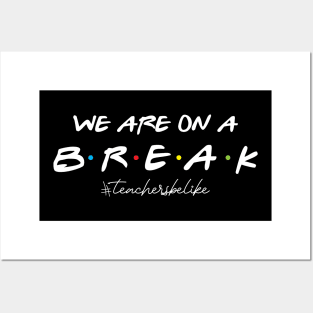 We are on a break , Teacher , Summer break , Educator, Posters and Art